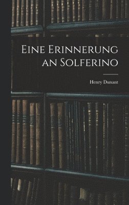 Henry Dunant - Eine Erinnerung an Solferino, Inbunden. Tillgänglighet: Lägg i varukorg