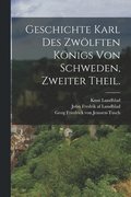 Geschichte Karl des Zwlften Knigs von Schweden, Zweiter Theil.