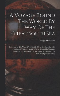 George Shelvocke - Voyage Round The World By Way Of The Great South Sea, Inbunden. Tillgänglighet: Lägg i varukorg