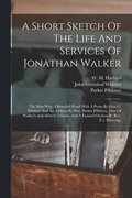 Short Sketch Of The Life And Services Of Jonathan Walker