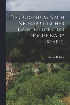 August Rohling - Judentum nach Neurabbinischer Darstellung der Hochfinanz Israels., Häftad. Tillgänglighet: Lägg i varukorg