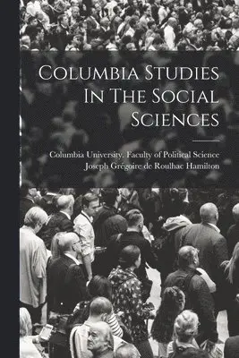 Columbia University Faculty of Polit, Joseph Grégoire de Roulhac Hamilton - Columbia Studies In The Social Sciences, Häftad. Tillgänglighet: Lägg i varukorg