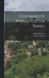 Gesammelte Werke. Elfter Band.