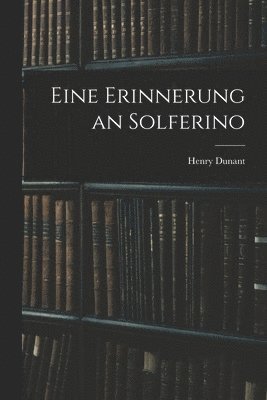 Henry Dunant - Eine Erinnerung an Solferino, Häftad. Tillgänglighet: Lägg i varukorg