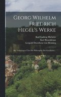 Georg Wilhelm Friedrich Hegel's Werke