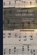 Deutscher Liederhort: Auswahl der vorzglicheren Deutschen Volkslieder. Dritter Band.