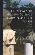 Socialism and Modern Science (Darwin Spencer Marx)