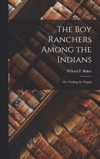 Boy Ranchers Among the Indians