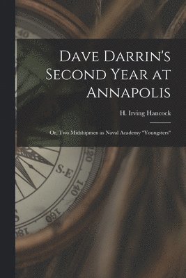H Irving Hancock - Dave Darrin's Second Year at Annapolis, Häftad
