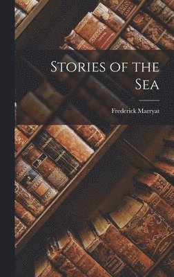 Frederick Marryat - Stories of the Sea, Inbunden. Tillgänglighet: Lägg i varukorg