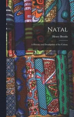 Henry Brooks - Natal; a History and Description of the Colony, Inbunden. Tillgänglighet: Lägg i varukorg