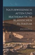 Naturwissenschaften und Mathematik im klassischen Altertum