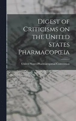 United States Pharmacopoeial Convention - Digest of Criticisms on the United States Pharmacopoeia, Inbunden. Tillgänglighet: Lägg i varukorg