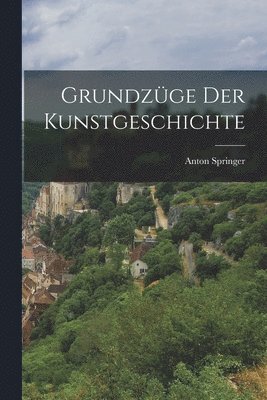 Anton Springer - Grundzüge der Kunstgeschichte, Häftad. Tillgänglighet: Lägg i varukorg