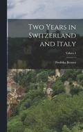 Two Years in Switzerland and Italy; Volume I