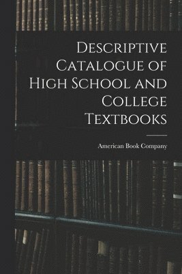 American Book Company - Descriptive Catalogue of High School and College Textbooks, Häftad