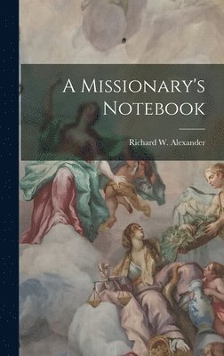 Richard W Alexander - Missionary's Notebook, Inbunden. Tillgänglighet: Lägg i varukorg