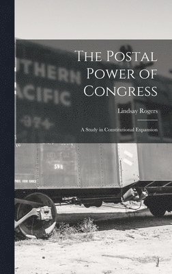 Lindsay Rogers - Postal Power of Congress, Inbunden
