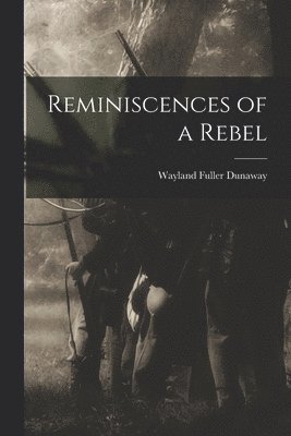 Wayland Fuller Dunaway - Reminiscences of a Rebel, Häftad
