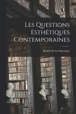 Robert de la Sizeranne - Les Questions Esthétiques Contemporaines, Häftad. Tillgänglighet: Lägg i varukorg