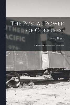 Lindsay Rogers - Postal Power of Congress, Häftad
