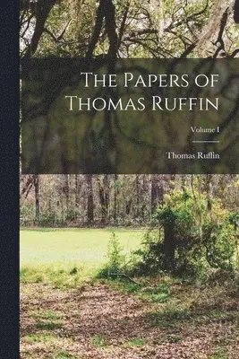 Thomas Ruffin - Papers of Thomas Ruffin; Volume I, Häftad. Tillgänglighet: Lägg i varukorg