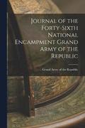 Journal of the Forty-sixth National Encampment Grand Army of the Republic