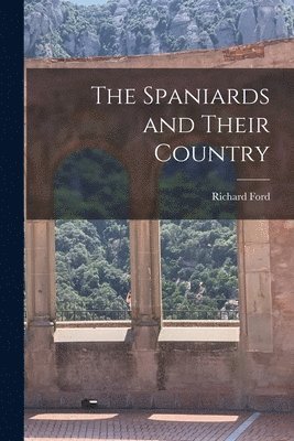 Richard Ford - Spaniards and Their Country, Häftad