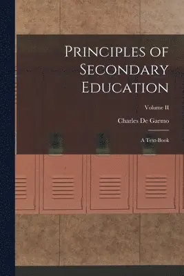 Charles De Garmo - Principles of Secondary Education, Häftad. Tillgänglighet: Lägg i varukorg