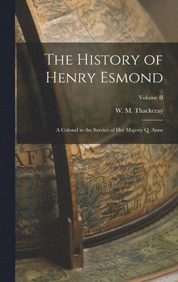 W M Thackeray - History of Henry Esmond, Inbunden