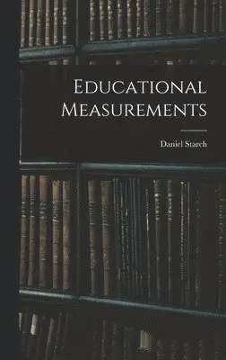 Daniel Starch - Educational Measurements, Inbunden. Tillgänglighet: Lägg i varukorg