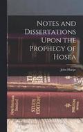 Notes and Dissertations Upon the Prophecy of Hosea