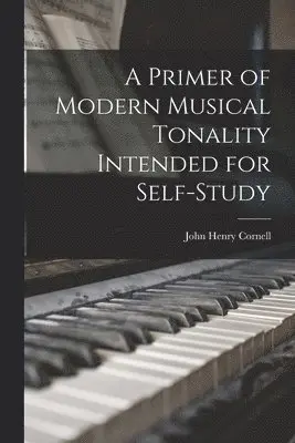 John Henry Cornell - Primer of Modern Musical Tonality Intended for Self-study, Häftad. Tillgänglighet: Lägg i varukorg