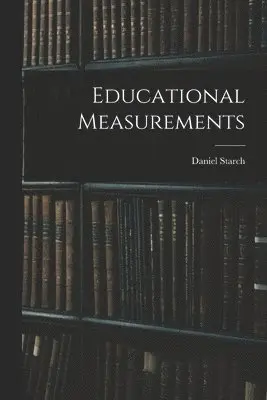 Daniel Starch - Educational Measurements, Häftad. Tillgänglighet: Lägg i varukorg