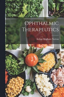 Arthur Brigham Norton - Ophthalmic Therapeutics, Häftad. Tillgänglighet: Lägg i varukorg