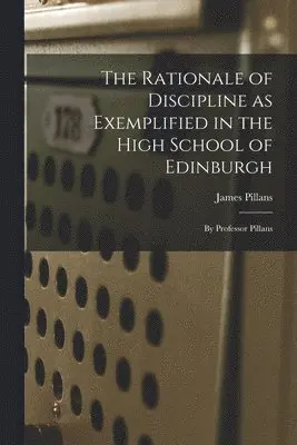 James Pillans - Rationale of Discipline as Exemplified in the High School of Edinburgh, Häftad. Tillgänglighet: Lägg i varukorg