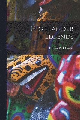 Thomas Dick Lauder - Highlander Legends, Häftad. Tillgänglighet: Lägg i varukorg