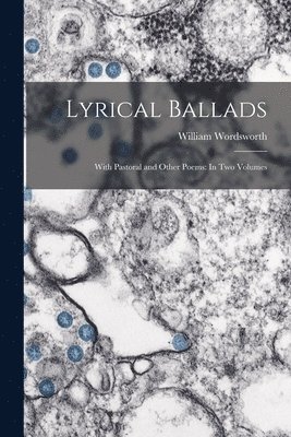 William Wordsworth - Lyrical Ballads, Häftad