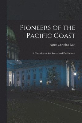 Agnes Christina Laut - Pioneers of the Pacific Coast, Häftad