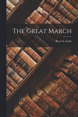 Rose G Lurie - Great March, Häftad