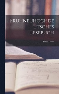 Frhneuhochdeutsches Lesebuch