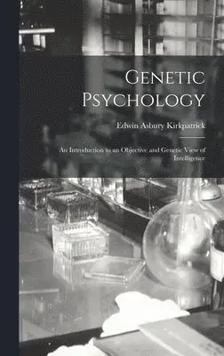 Edwin Asbury Kirkpatrick - Genetic Psychology, Inbunden. Tillgänglighet: Lägg i varukorg