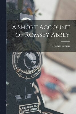 Thomas Perkins - Short Account of Romsey Abbey, Häftad