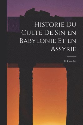 Et Combe - Historie du Culte de Sin en Babylonie et en Assyrie, Häftad