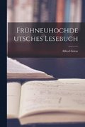 Frhneuhochdeutsches Lesebuch