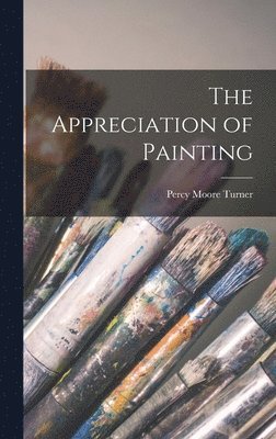 Percy Moore Turner - Appreciation of Painting, Inbunden. Tillgänglighet: Lägg i varukorg