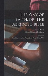 Way of Faith; or, The Abridged Bible
