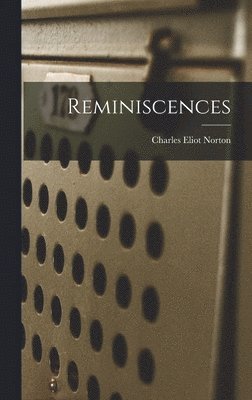 Charles Eliot Norton - Reminiscences, Inbunden. Tillgänglighet: Lägg i varukorg