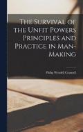 The Survival of the Unfit Powers Principles and Practice in Man-Making