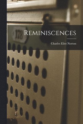 Charles Eliot Norton - Reminiscences, Häftad. Tillgänglighet: Lägg i varukorg